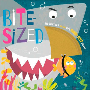 Picture Book | Bite Sized - The Story of a Tiny Fish with Shark Sized Dreams