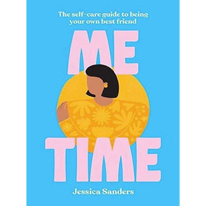 Me Time - The Self-Care Guide To Being Your Own Best Friend